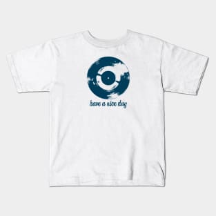 Have A Nice Day Retro Vinyl Record Kids T-Shirt